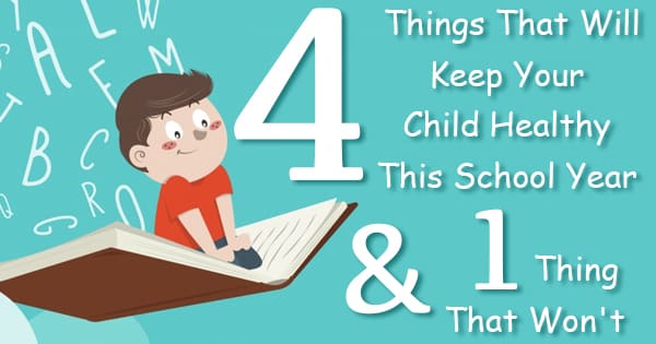 Read more about the article 4 Things That Will Keep Your Child Healthy This School Year And 1 Thing That Won’t